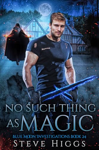 No Such Thing as Magic: Blue Moon Investigations Book 24