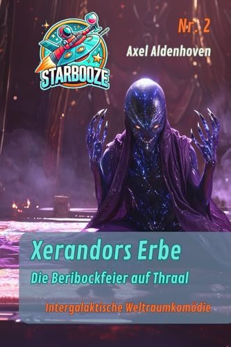 STARBOOZE - Band 2 - Xerandors Erbe (STARBOOZE - eine intergalaktische Weltraumkomödie, Band 2)