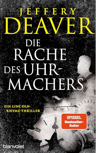 Die Rache des Uhrmachers: Ein Lincoln-Rhyme-Thriller (Die Lincoln-Rhyme-Reihe 16)