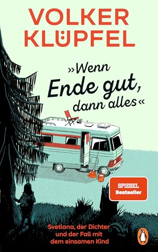 »Wenn Ende gut, dann alles«: Svetlana, der Dichter und der Fall mit dem einsamen Kind - Der Auftakt zur neuen Bestseller-Krimireihe vom Autor der beliebten ... (Svetlana und Tommi ermitteln 1)