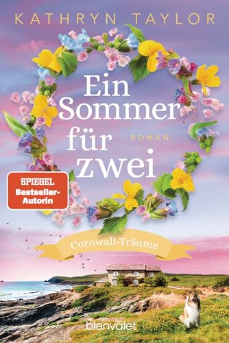 Ein Sommer für zwei: Cornwall-Träume - Roman - Der neue Liebesroman der SPIEGEL-Bestsellerautorin (Cornwall Träume 3)