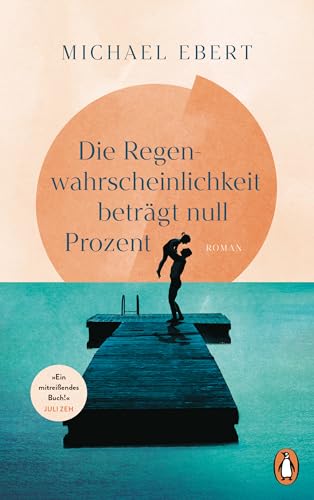 Die Regenwahrscheinlichkeit beträgt null Prozent: Roman. »Ein mitreißendes Buch! Michael Ebert erzählt mit großer erzählerischer Kraft, der man sich gern überlässt.« Juli Zeh