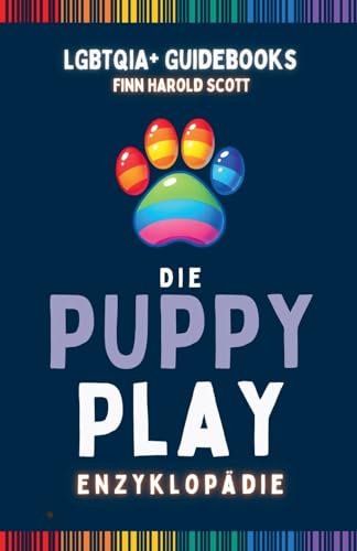 Die Puppy Play Enzyklopädie (Lgbtqia+ Guidebooks)