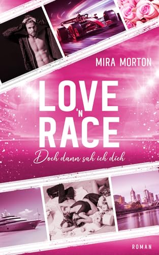 Love 'n Race - Doch dann sah ich dich: Spicy Rennfahrer Romance (Racing Hearts Series - Ein Rennfahrer zum Verlieben)