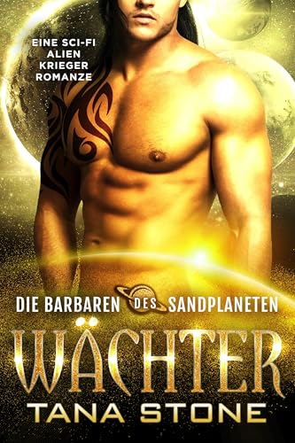 WÄCHTER: Eine Sci-Fi Alien Krieger Romanze (Die Barbaren des Sandplaneten 11)