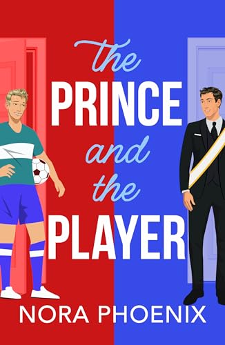 The Prince and the Player: A BRAND NEW hilarious and heartwarming MM romantic comedy from Nora Phoenix for 2025 (The Prince Pact Book 1)