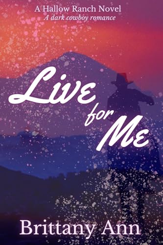 Live for Me : A Hallow Ranch Novel (The Hallow Ranch Novels)