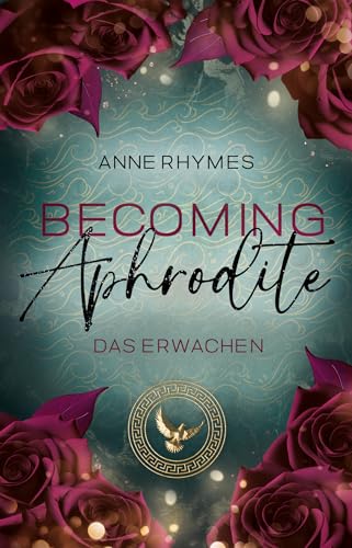 „Becoming Aphrodite: Das Erwachen“ (Aphrodite-Reihe 1): Ein actionreiches Enemies-to-Lovers-Romantasy-Spektakel