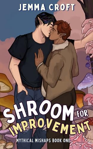 Shroom for Improvement: A Very Silly MM Fantasy Rom Com (Mythical Mishaps Book 1)