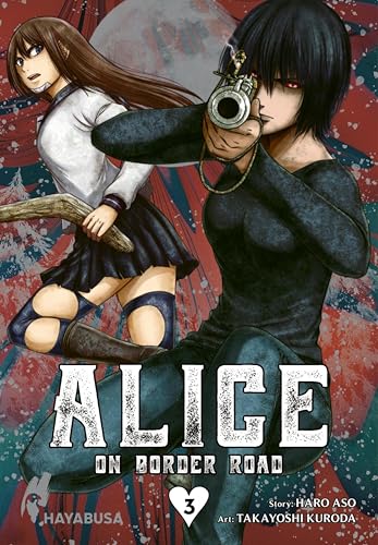 Alice on Border Road 3: Actionreicher Spin-off aus der Welt von Alice in Borderland: Eine Schülerin kämpft in einem postapokalyptischen Japan ums Überleben (Alice on Border Road: Doppelband-Edition)