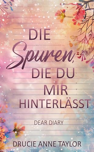 Die Spuren, die du mir hinterlässt: Dear Diary