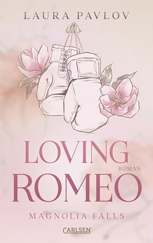 Magnolia Falls 1: Loving Romeo: Good Girl trifft Bad Boy in dieser gefühlvollen Small-Town-Romance