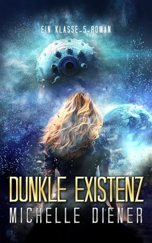 Dunkle Existenz: Ein Klasse-5-Roman