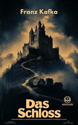 Franz Kafka – Das Schloss: Mit ausführlichem Vorwort (Novelaris Klassik)