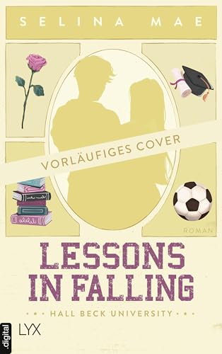 Lessons in Falling: von WATTPAD-Superstar Selina Mae (Hall Beck University 3)