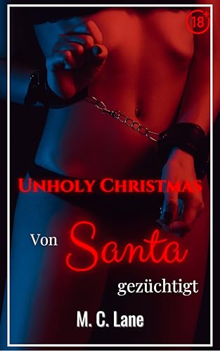 Unholy Christmas – Von Santa gezüchtet: eine erotische Kurzgeschichte ohne Tabus, über einen Dreier mit zwei Milliardären (Geächtete Lust)