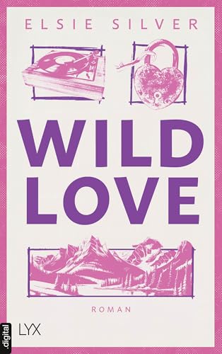 Wild Love: Die neue spicy Small-Town-Reihe von der Autorin von FLAWLESS (Rose Hill 1)
