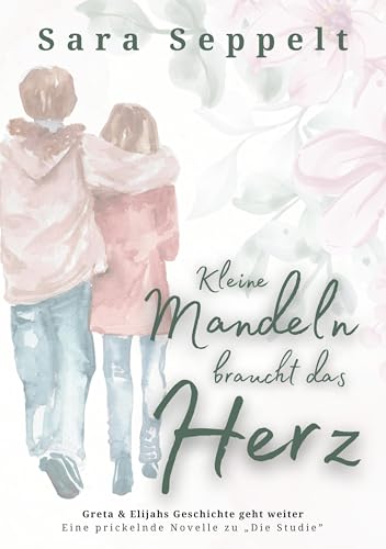 Kleine Mandeln braucht das Herz: Greta & Elijahs Geschichte geht weiter | Eine prickelnde Novelle zu Die Studie
