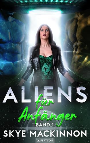 Aliens für Anfänger (Starlight Aliens: Entführungen durch Außerirdische 1)