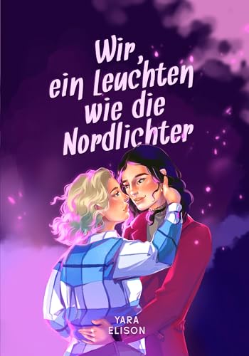 Wir, ein Leuchten wie die Nordlichter: Eine sapphic Romance an der Küste Norwegens