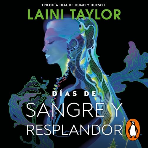 Días de sangre y resplandor [Days of Blood and Starlight]: Hija de humo y hueso 2 [Daughter of Smoke and Bone 2]