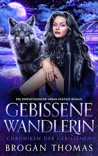 Gebissene Wandlerin: Ein eigenständiger Urban-Fantasy-Roman (Chroniken der Gebissenen 1)