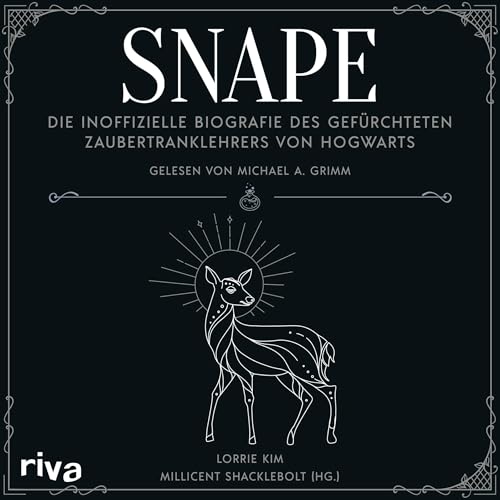 Snape: Die inoffizielle Biografie des gefürchteten Zaubertranklehrers von Hogwarts
