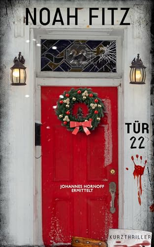 Hornoff ermittelt - Tür 22: Ein Kurzthriller von Noah Fitz