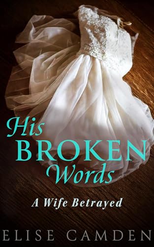 His Broken Words: A Wife Betrayed