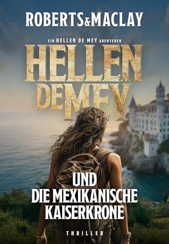 Hellen de Mey und die mexikanische Kaiserkrone (Hellen de Mey Abenteuer 2)