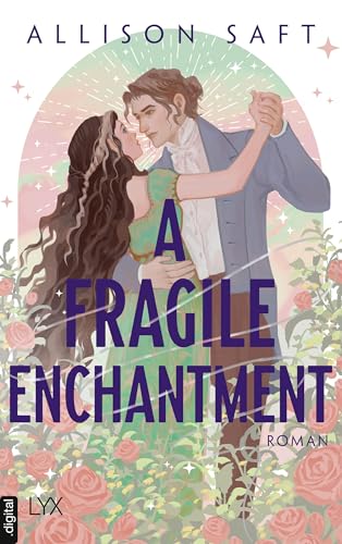 A Fragile Enchantment: New-Adult-Fantasy meets Historical Romance, von der Autorin von A DARK AND DROWNING TIDE