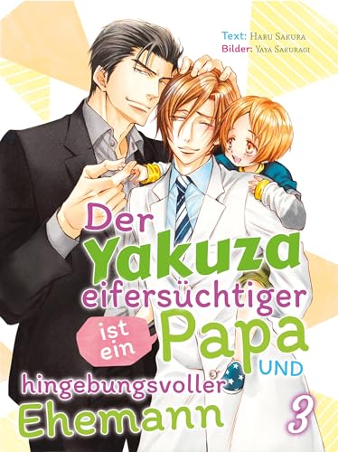 Der Yakuza ist ein eifersüchtiger Papa und hingebungsvoller Ehemann (Der Yakuza ist ein Papa und ... 3)