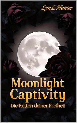 Moonlight Captivity: Die Ketten deiner Freiheit
