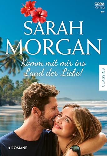Sarah Morgan Edition Band 9: Komm mit mir ins Land der Liebe!