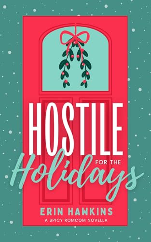 Hostile for the Holidays: A steamy childhood rivals to lovers, fake dating romantic comedy