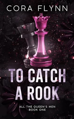 To Catch A Rook: A Contemporary Why Choose Romance (All The Queen's Men Book 1)