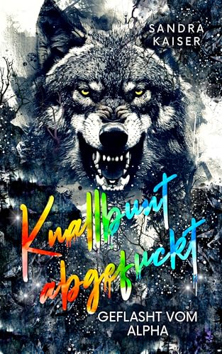 Knallbuntabgefuckt: Geflasht vom Alpha