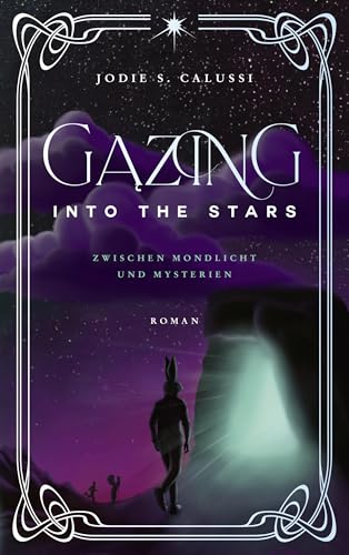 Gazing into the Stars: Zwischen Mondlicht und Mysterien von Jodie S. Calussi