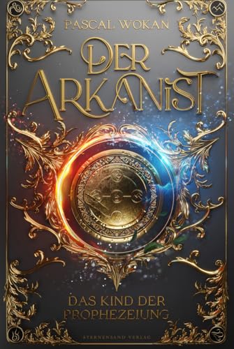 Der Arkanist (Band 2): Das Kind der Prophezeiung