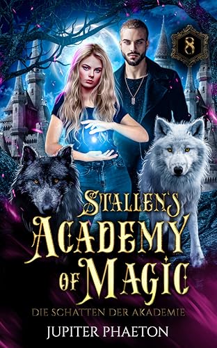 Die Schatten der Akademie (Stallen's Academy of Magic 8)