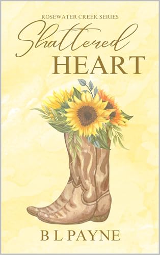 Shattered Heart: Rosewater Creek Series (Book One)