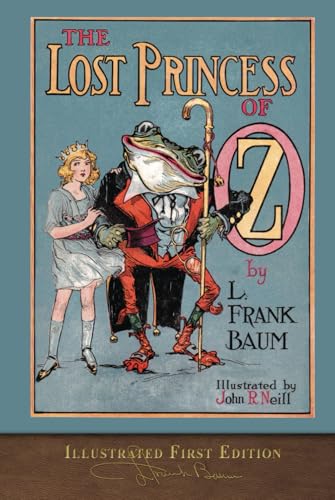 The Lost Princess of Oz (Illustrated First Edition): 100th Anniversary OZ Collection
