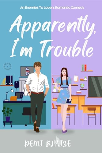 Apparently, I’m Trouble: A Spicy Enemies To Lovers Romance (Apparently, We're The Problem Book 3)