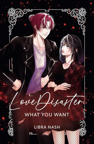 LoveDisaster: What You Want