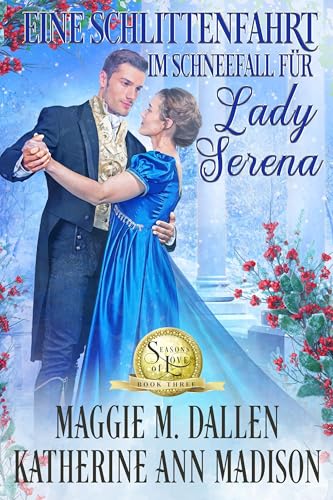 Eine Schlittenfahrt im Schneefall für Lady Serena (Winterliche Liebesküsse 3)