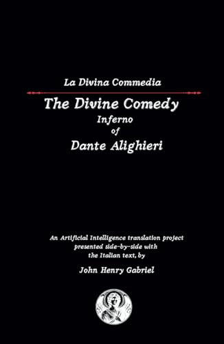 Dante’s Inferno: The Divine Comedy, Volume 1 – A Side-by-Side AI Translation with Imagery