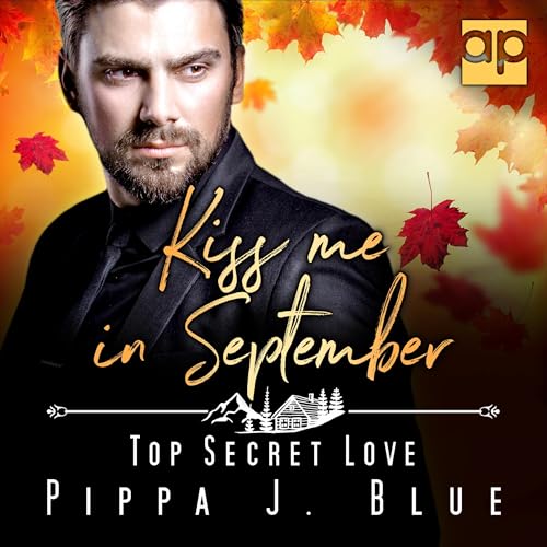 Kiss me in September - Top Secret Love: Kleinstadtliebe in Pinewood Bay 9