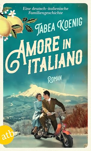 Amore in italiano: Eine deutsch-italienische Familiengeschichte