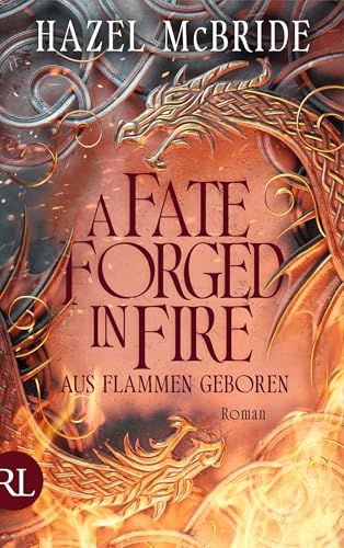 A Fate Forged in Fire – Aus Flammen geboren: Epische Romantasy inspiriert von schottischer Mythologie (Bonded to the Beast 1)