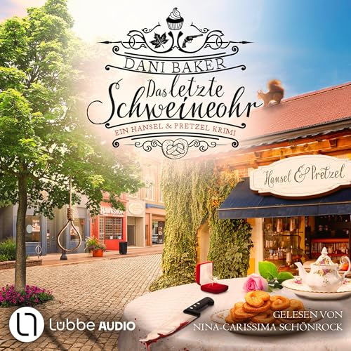 Das letzte Schweineohr: Hansel & Pretzel - Mord in der kleinen Bäckerei 4